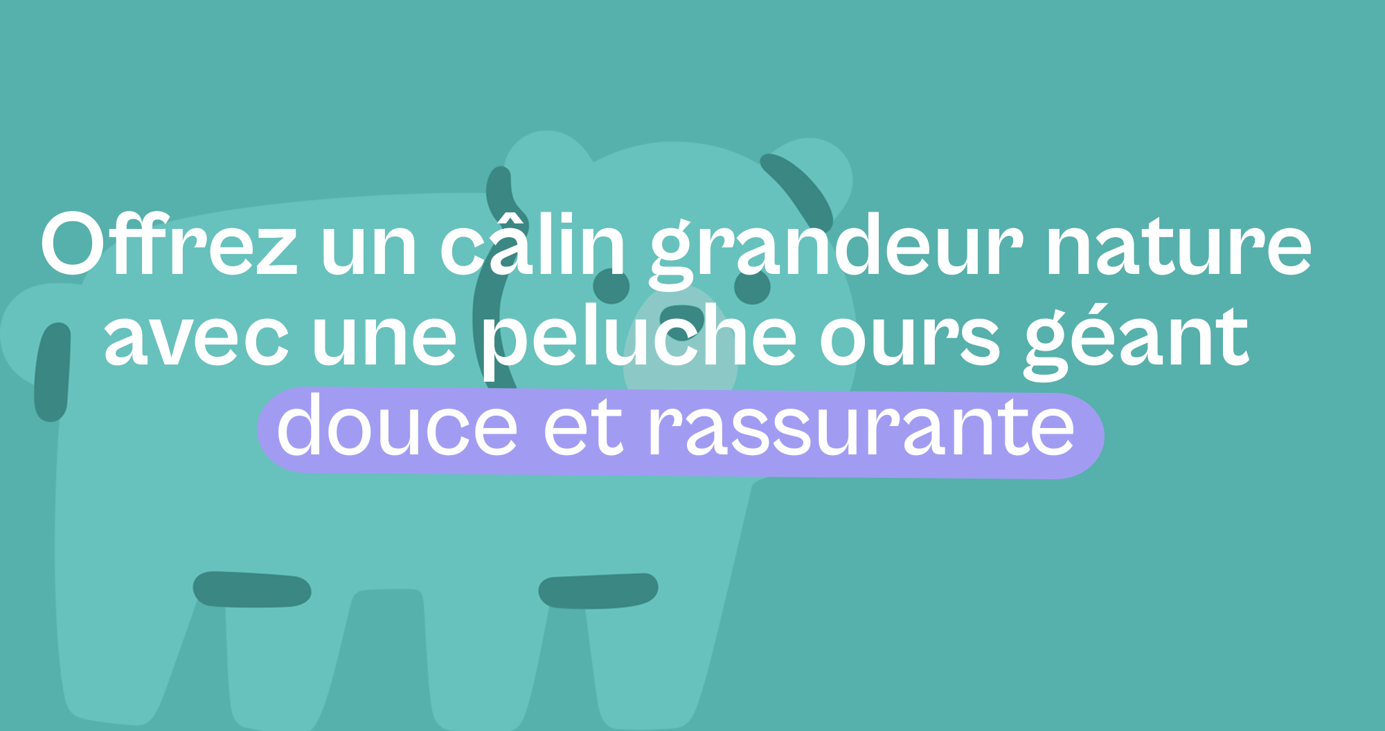 Offrez un câlin grandeur nature avec une peluche ours géant douce et rassurante - Offre une Peluche