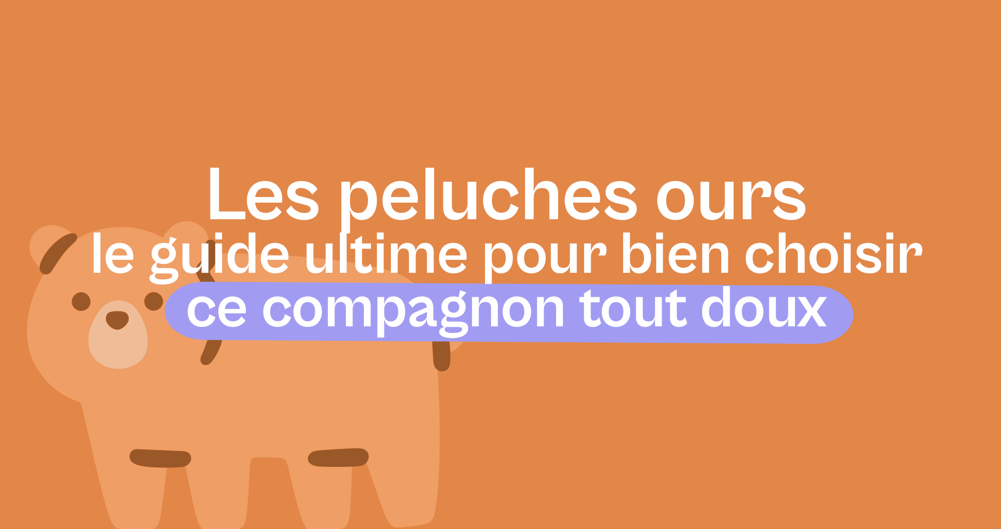 Peluche ours : le guide ultime pour bien choisir ce compagnon tout doux - Offre une Peluche