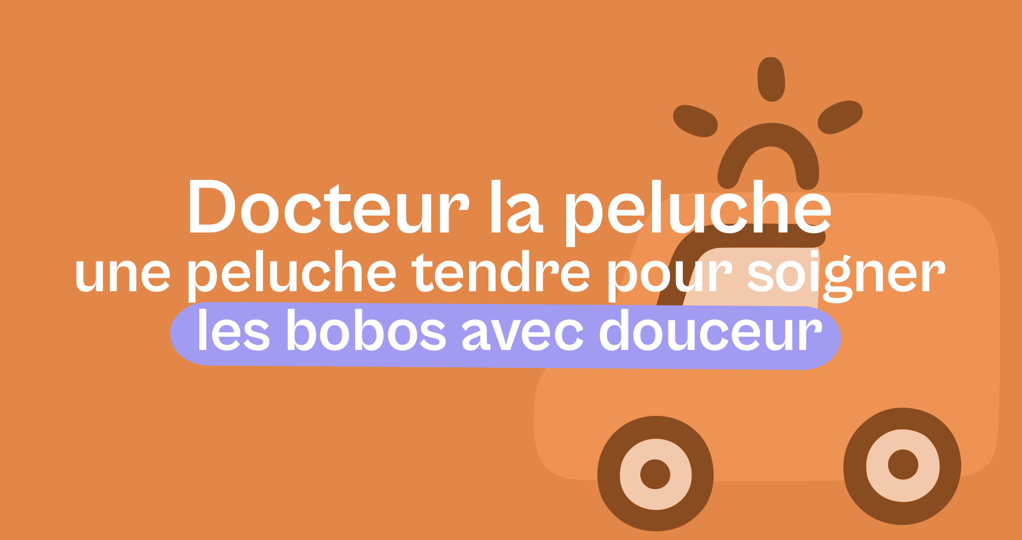Docteur La Peluche : une peluche tendre pour soigner les bobos avec douceur - Offre une Peluche